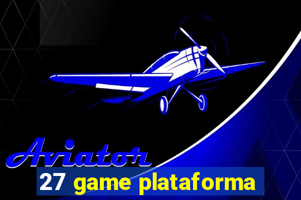 27 game plataforma